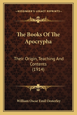 The Books of the Apocrypha: Their Origin, Teaching and Contents (1914) - Oesterley, William Oscar Emil