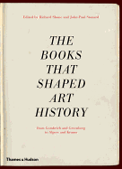 The Books That Shaped Art History: From Gombrich and Greenberg to Alpers and Krauss
