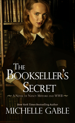 The Bookseller's Secret: A Novel of Nancy Mitford and WWII - Gable, Michelle
