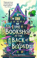The Bookshop at the Back of Beyond: Magic and mayhem combine in this hilarious third instalment in Amy Sparkes' middle grade fiction fantasy adventure series - perfect for readers age 8, 9, 10, 11