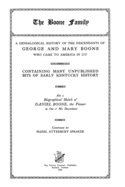 The Boone Family: A Genealogical History of the Descendants of George and Mary Boone, Who Came to America in 1717; Containing Many Unpublished Bits of Early Kentucky History; Also a Biographical Sketch of Daniel Boone, the Pioneer by One of His Descendant