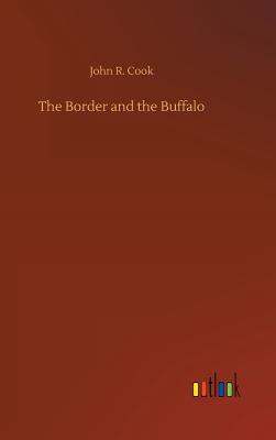 The Border and the Buffalo - Cook, John R