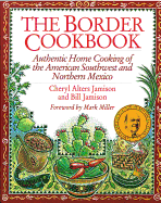 The Border Cookbook: Authentic Home Cooking of the American Southwest and Northern Mexico