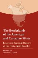 The Borderlands of the American and Canadian Wests: Essays on Regional History of the Forty-Ninth Parallel