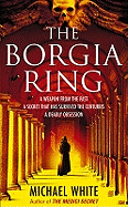 The Borgia Ring: an adrenalin-fuelled, action-packed historical conspiracy thriller you won't be able to put down...