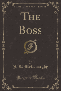 The Boss (Classic Reprint)