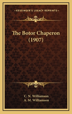 The Botor Chaperon (1907) - Williamson, C N, and Williamson, A M