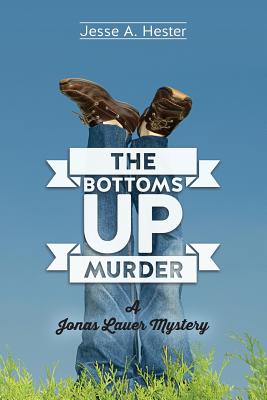 The Bottoms Up Murder: A Jonas Lauer Mystery - Hester, Jesse a