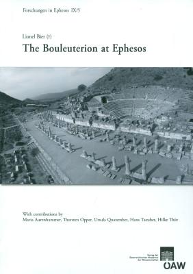 The Bouleuterion at Ephesos - Bier, Lionel, and Aurenhammer, Maria (Contributions by), and Opper, Thorsten (Contributions by)