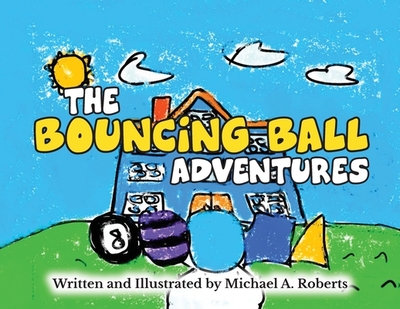 The Bouncing Ball Adventures - Roberts, Michael A