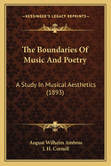 The Boundaries of Music and Poetry: A Study in Musical Aesthetics (1893)