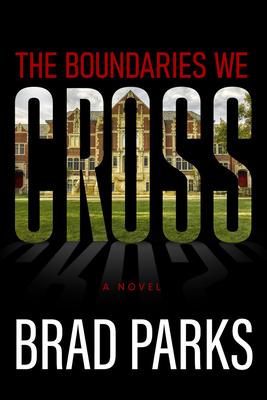 The Boundaries We Cross - Parks, Brad