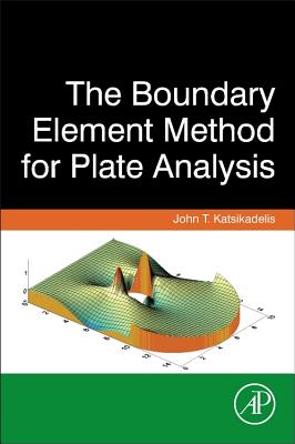 The Boundary Element Method for Plate Analysis - Katsikadelis, John T