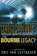 The Bourne Legacy - Lustbader, Eric Van