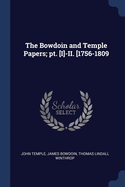 The Bowdoin and Temple Papers; PT. [I]-II. [1756-1809