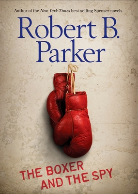 The Boxer and the Spy - Parker, Robert B
