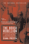 The Boxer Rebellion: The Dramatic Story of China's War on Foreigners That Shook the World in the Summer of 1900