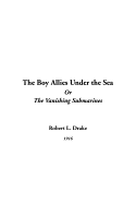 The Boy Allies Under the Sea or the Vanishing Submarines