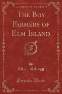 The Boy Farmers of ELM Island (Classic Reprint)