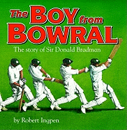 The Boy From Bowral: The Story of Sir Donald Bradman