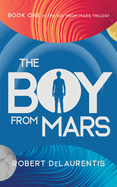 The Boy from Mars: Book One in the Boy from Mars Trilogy