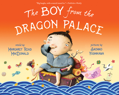 The Boy from the Dragon Palace - MacDonald, Margaret Read (Retold by)