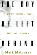 The Boy He Left Behind: A Man's Search for His Lost Father