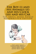 The Boy (i) and his Animals (ii) and his Clock (iii) and his Car: The Abdul Jabar Ahmad Handwritten Edition