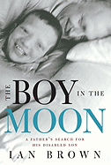 The Boy in the Moon: A Father's Search for His Disabled Son