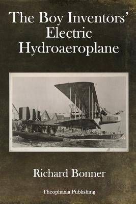 The Boy Inventors' Electric Hydroaeroplane - Bonner, Richard