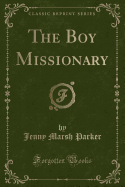 The Boy Missionary (Classic Reprint)