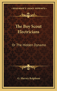 The Boy Scout Electricians: Or the Hidden Dynamo