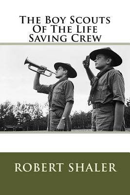 The Boy Scouts Of The Life Saving Crew - Shaler, Robert