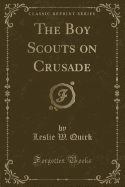 The Boy Scouts on Crusade (Classic Reprint)