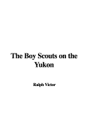 The Boy Scouts on the Yukon