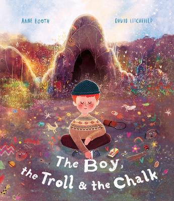 The Boy, the Troll and the Chalk - Booth, Anne