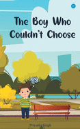 The Boy Who Couldn't Choose