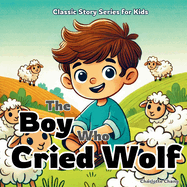 The Boy Who Cried Wolf: Classic Aesop's Fable Story for Kids