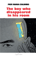 The Boy Who Disappeared in His Room