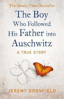 The Boy Who Followed His Father into Auschwitz: The Number One Sunday Times Bestseller - Dronfield, Jeremy