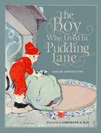 The Boy Who Lived in Pudding Lane: Being a True Account, If Only You Believe It, of the Life and Ways of Santa, Oldest Son of Mr. and Mrs. Claus