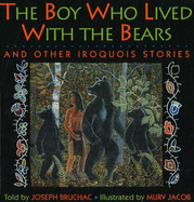 The Boy Who Lived with the Bears: And Other Iroquois Stories