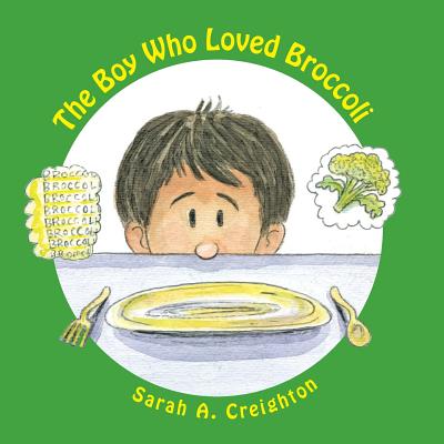 The Boy Who Loved Broccoli - Creighton, Sarah A