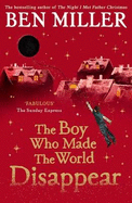 The Boy Who Made the World Disappear: an epic time-travel adventure from the author of smash hit Fairytale