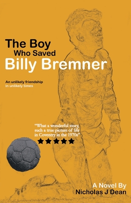 The Boy Who Saved Billy Bremner - J Dean, Nicholas