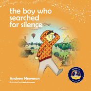 The Boy Who Searched For Silence: Helping Young Children Find Silence Within Themselves