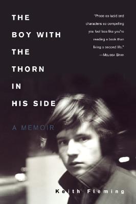 The Boy with the Thorn in His Side: A Memoir - Fleming, Keith