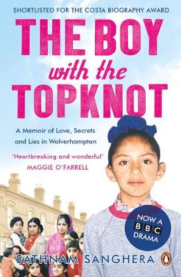 The Boy with the Topknot: A Memoir of Love, Secrets and Lies - Sanghera, Sathnam