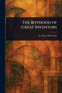 The Boyhood of Great Inventors