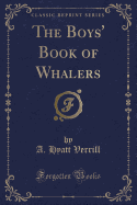 The Boys' Book of Whalers (Classic Reprint)